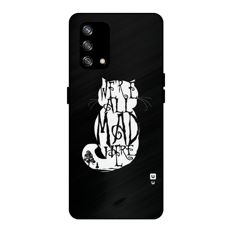 We All Mad Here Metal Back Case for Oppo F19