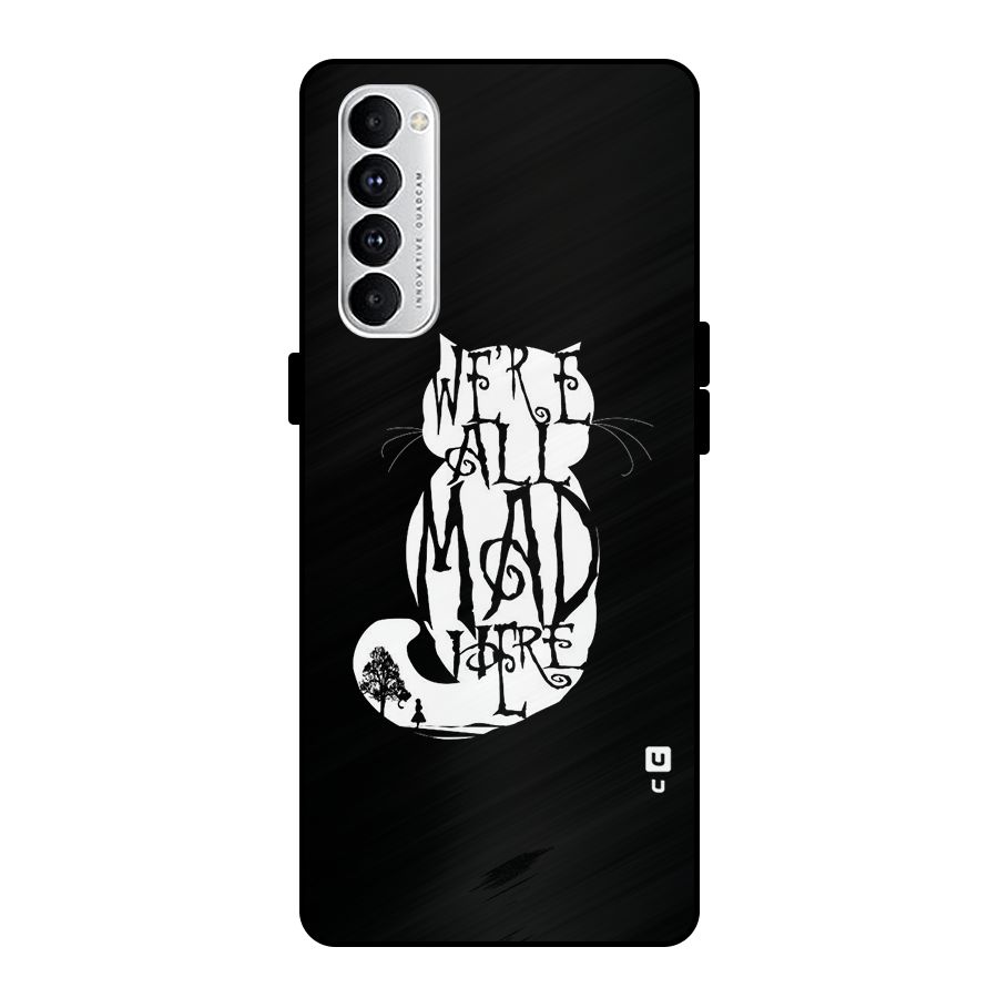 We All Mad Here Metal Back Case for Oppo Reno4 Pro