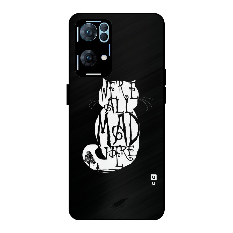 We All Mad Here Metal Back Case for Oppo Reno7 Pro 5G