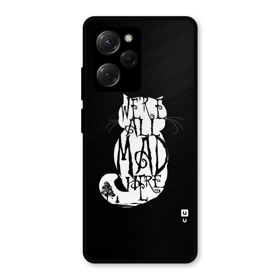 We All Mad Here Metal Back Case for Poco X5 Pro