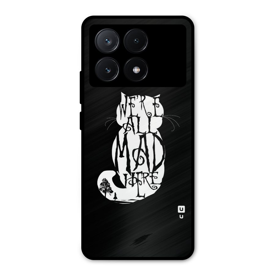 We All Mad Here Metal Back Case for Poco X6 Pro