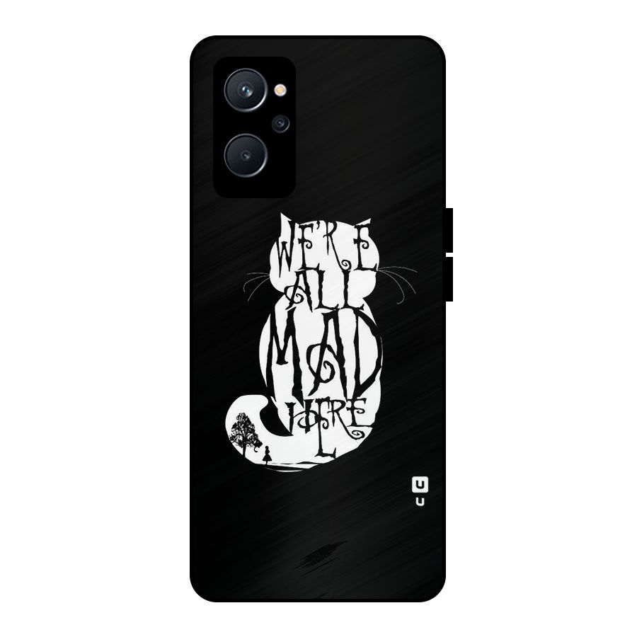 We All Mad Here Metal Back Case for Realme 9i 5G