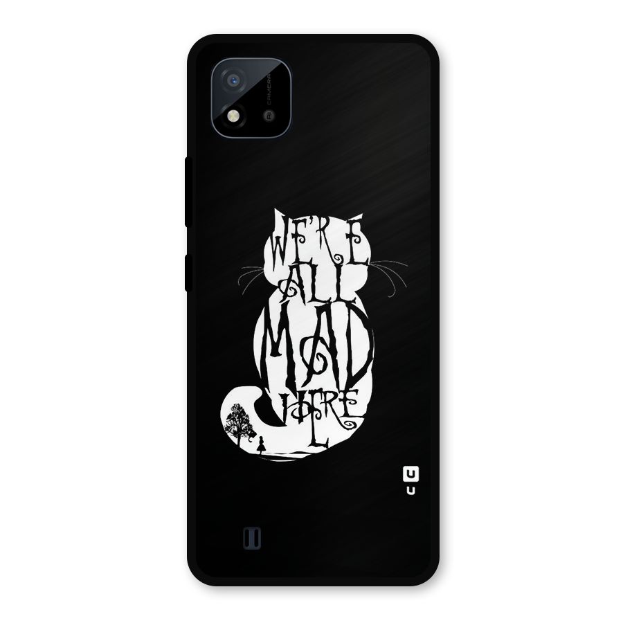 We All Mad Here Metal Back Case for Realme C11 2021