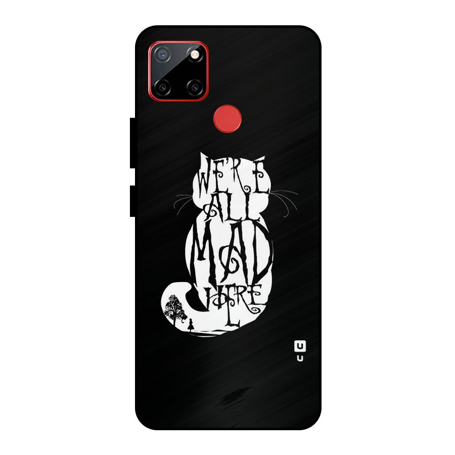 We All Mad Here Metal Back Case for Realme C12
