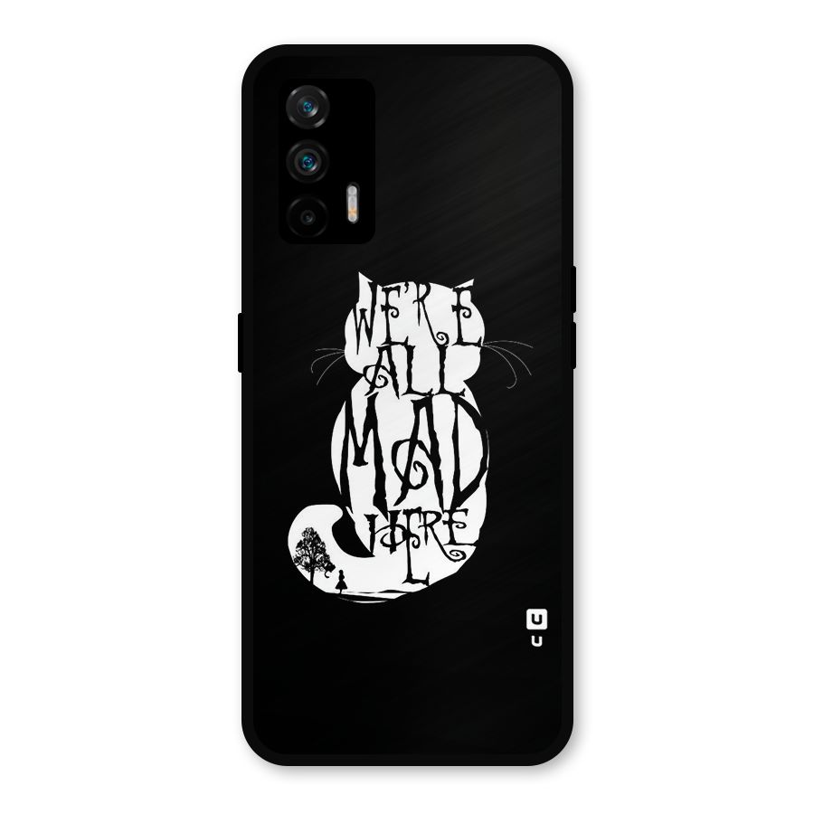 We All Mad Here Metal Back Case for Realme GT 5G