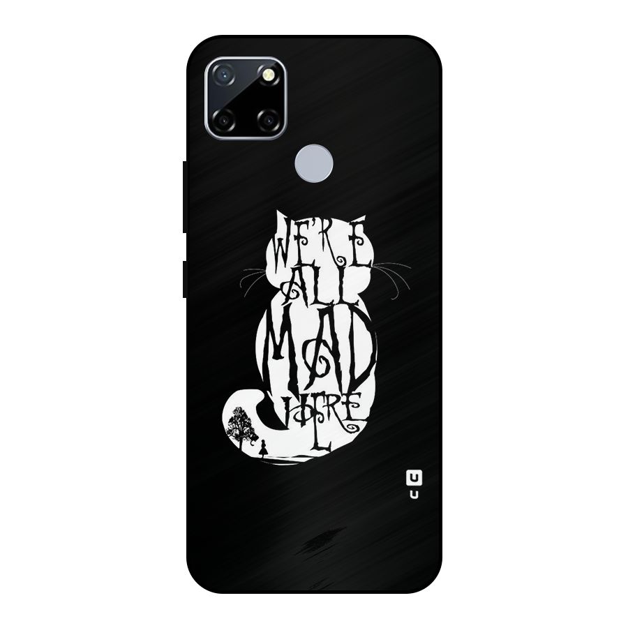 We All Mad Here Metal Back Case for Realme Narzo 20