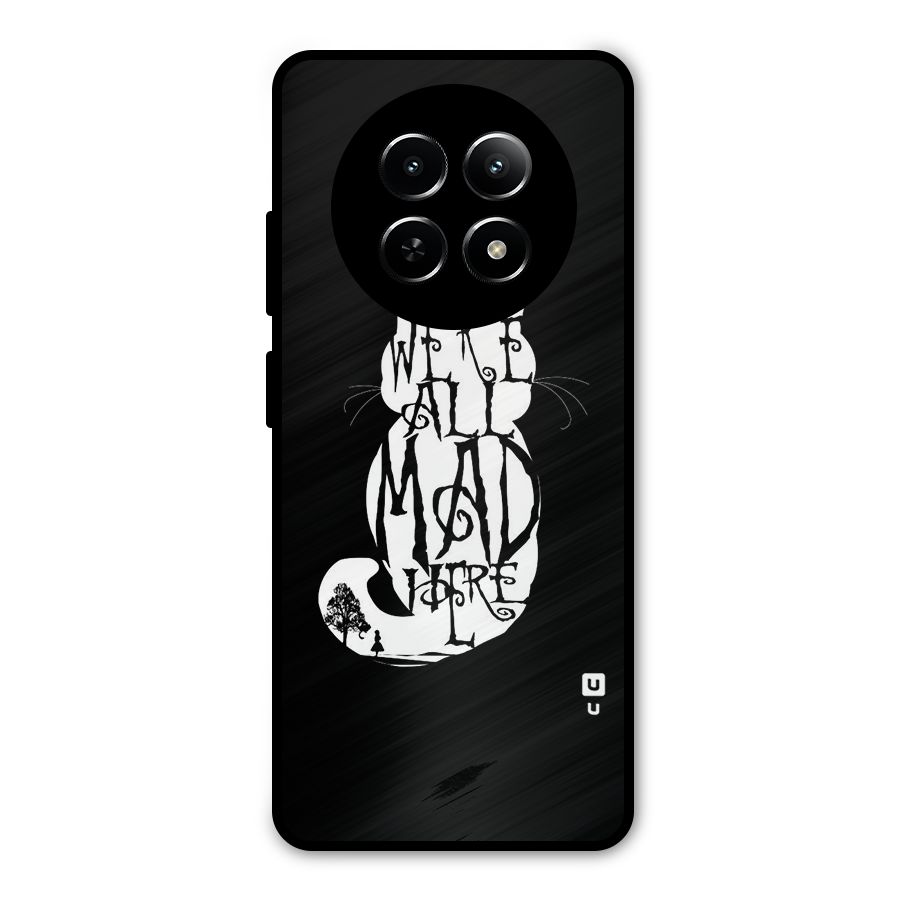 We All Mad Here Metal Back Case for Realme Narzo 70x 5G