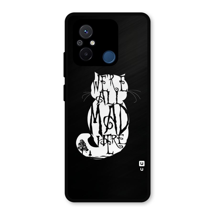We All Mad Here Metal Back Case for Redmi 12C