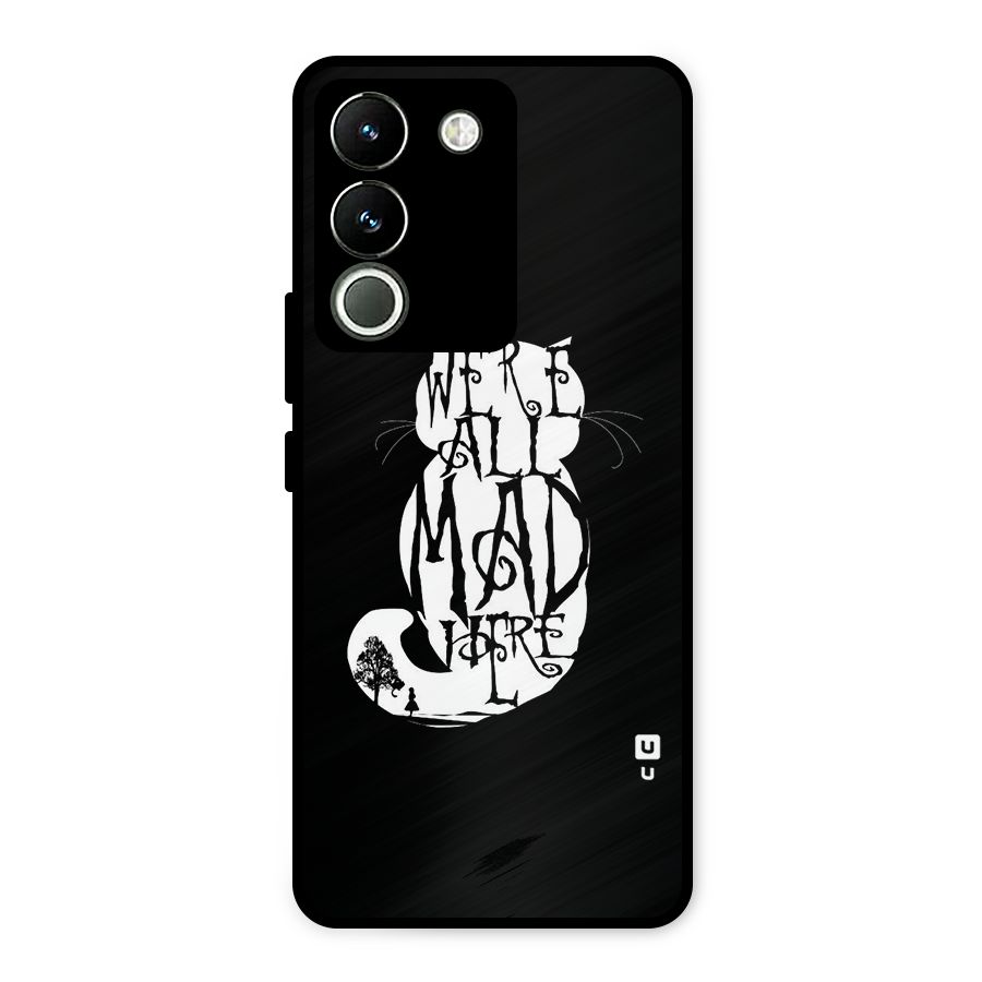 We All Mad Here Metal Back Case for Vivo Y200