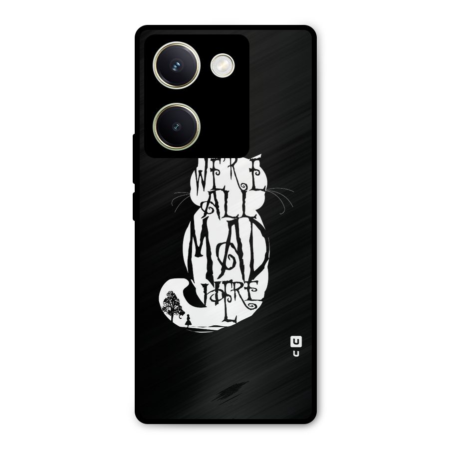 We All Mad Here Metal Back Case for Vivo Y200 Pro