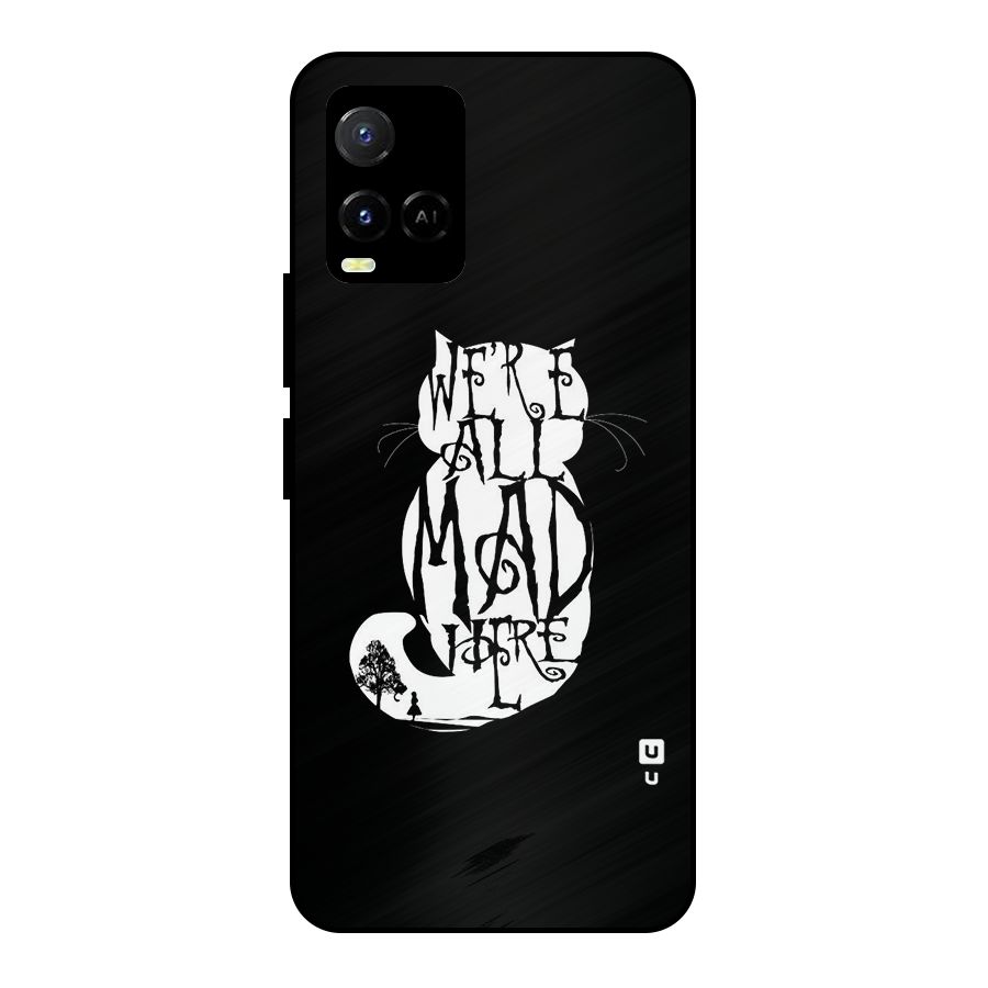 We All Mad Here Metal Back Case for Vivo Y21T