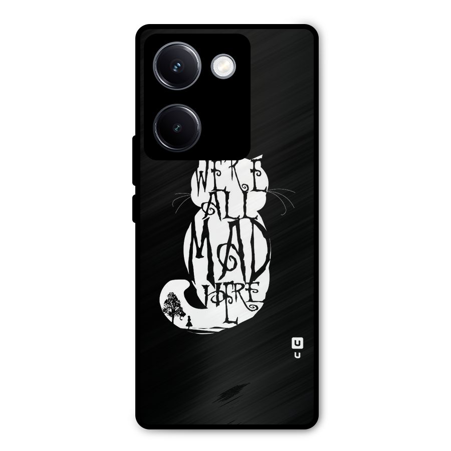 We All Mad Here Metal Back Case for Vivo Y300 Plus