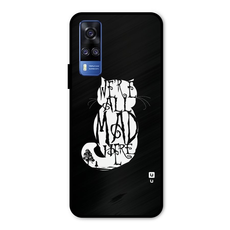 We All Mad Here Metal Back Case for Vivo Y51A