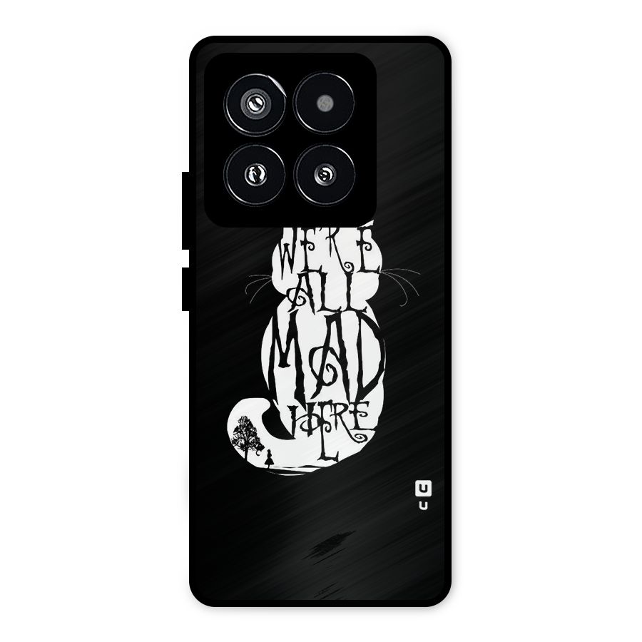 We All Mad Here Metal Back Case for Xiaomi 14 Pro