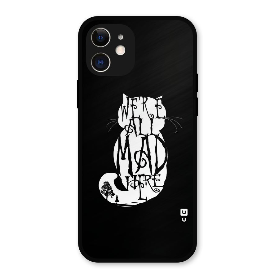 We All Mad Here Metal Back Case for iPhone 12