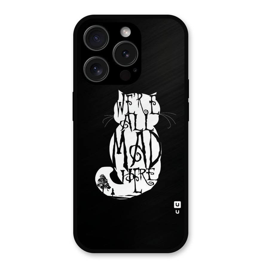 We All Mad Here Metal Back Case for iPhone 15 Pro