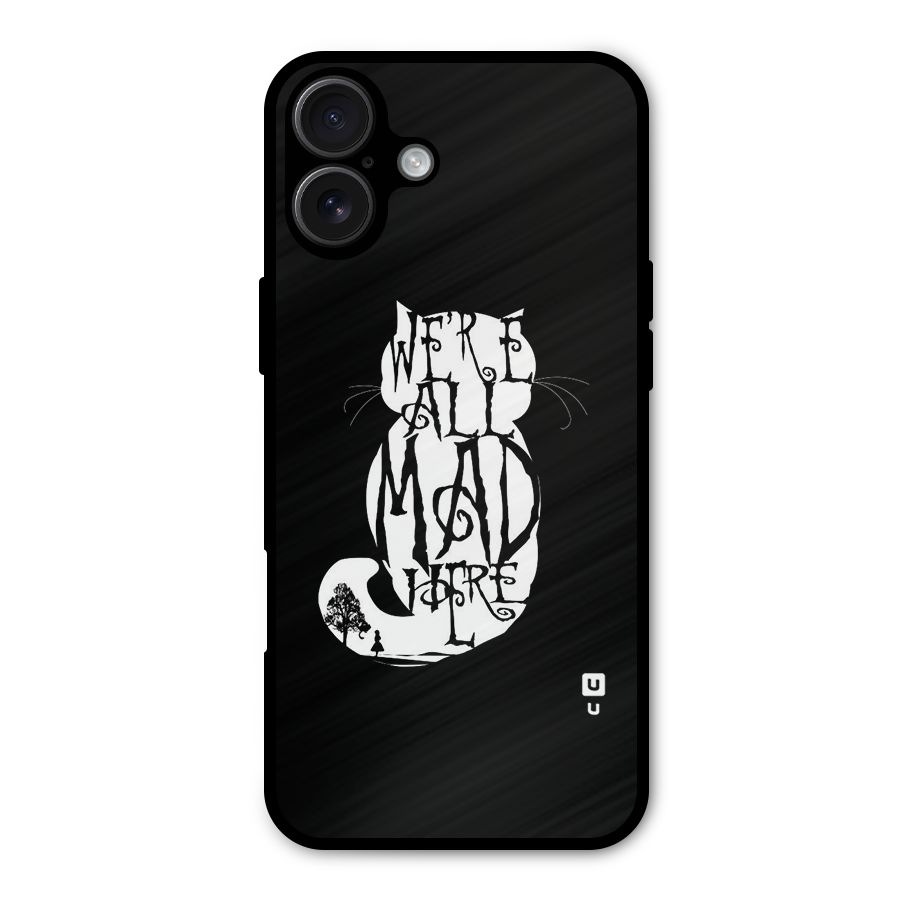 We All Mad Here Metal Back Case for iPhone 16 Plus