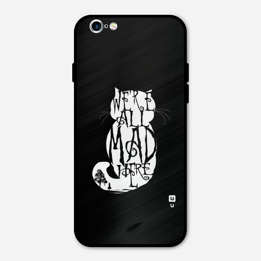 We All Mad Here Metal Back Case for iPhone 6 6s