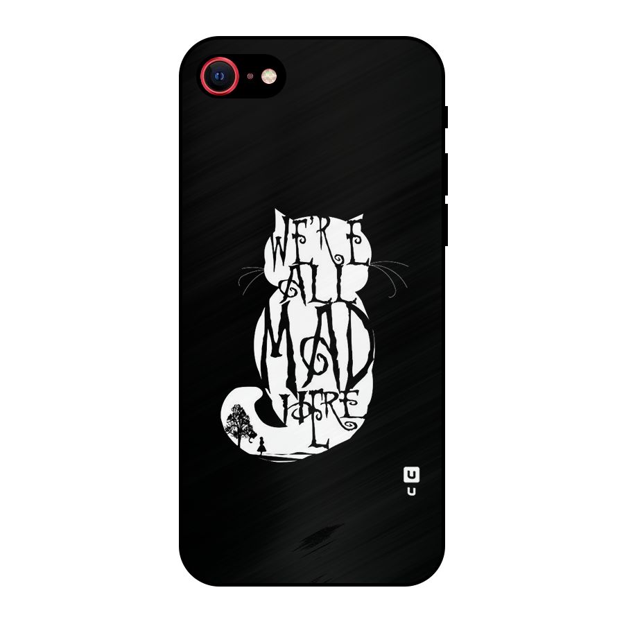 We All Mad Here Metal Back Case for iPhone 7