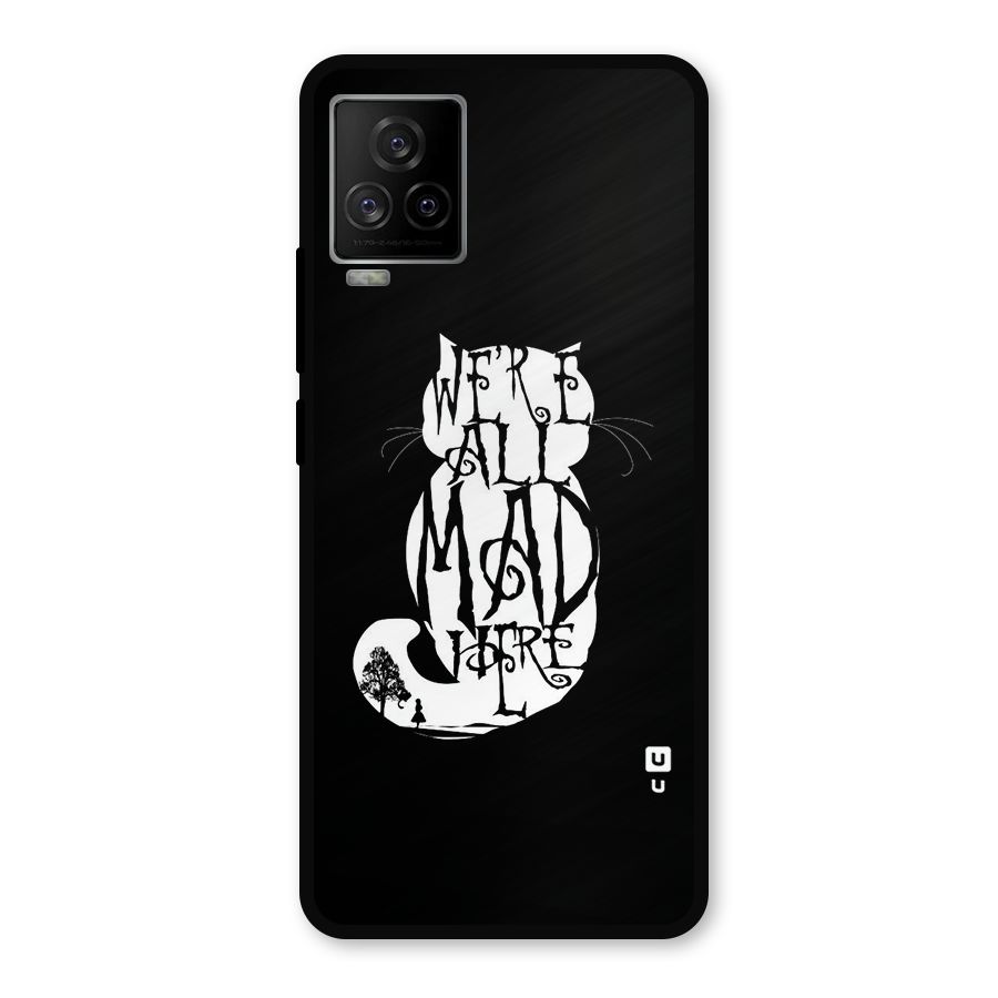 We All Mad Here Metal Back Case for iQOO 7 Legend 5G