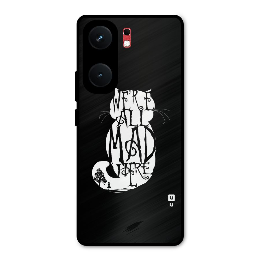 We All Mad Here Metal Back Case for iQOO Neo 9 Pro