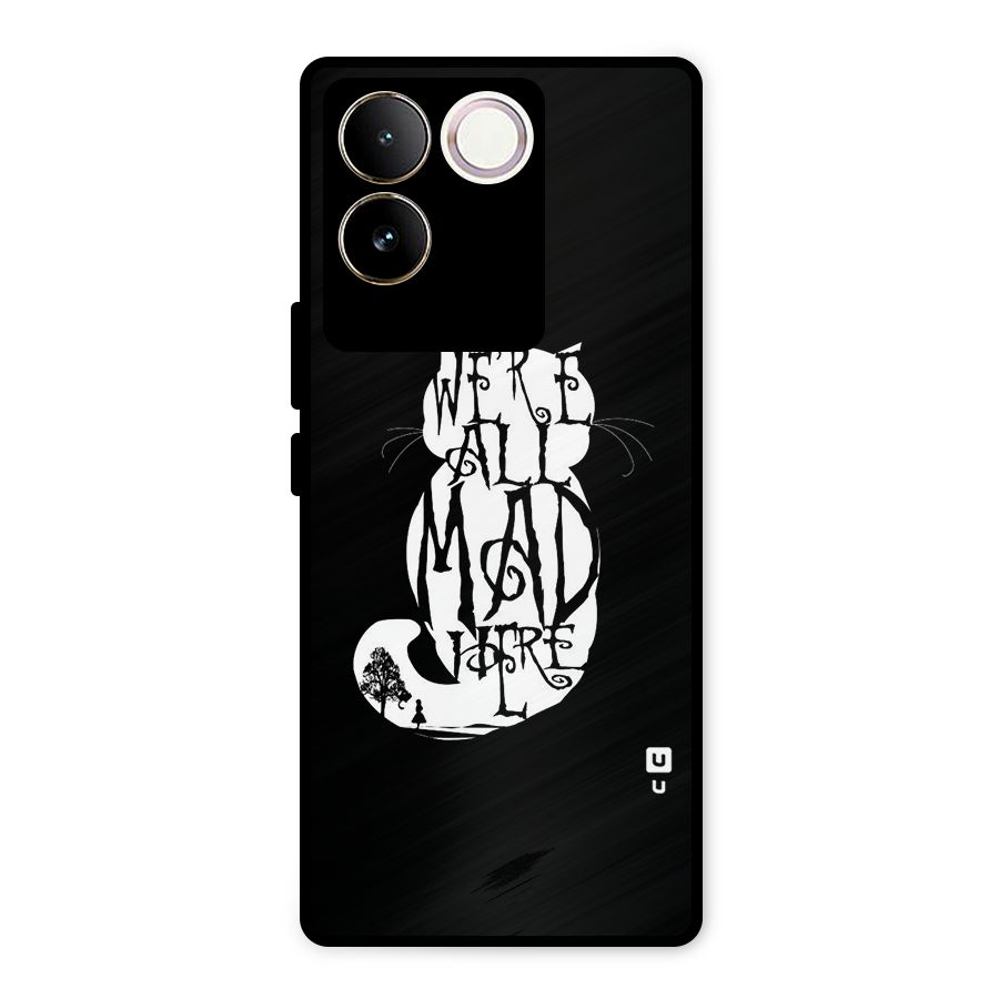 We All Mad Here Metal Back Case for iQOO Z7 Pro