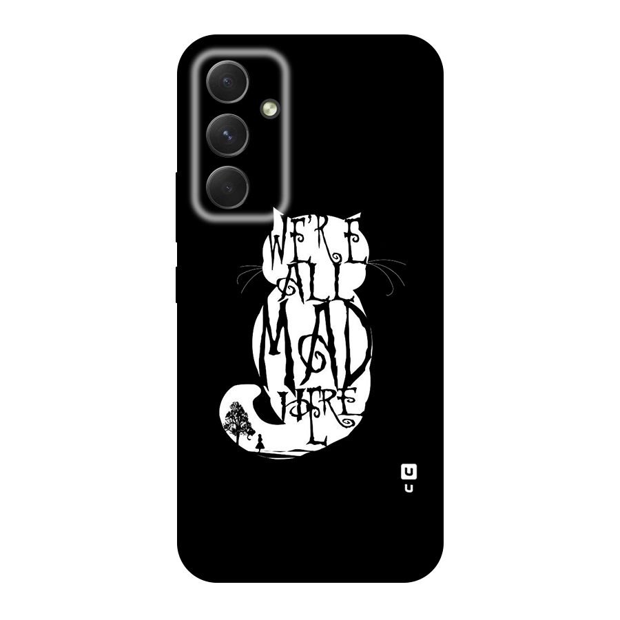 We All Mad Here Original Polycarbonate Back Case for Galaxy A54