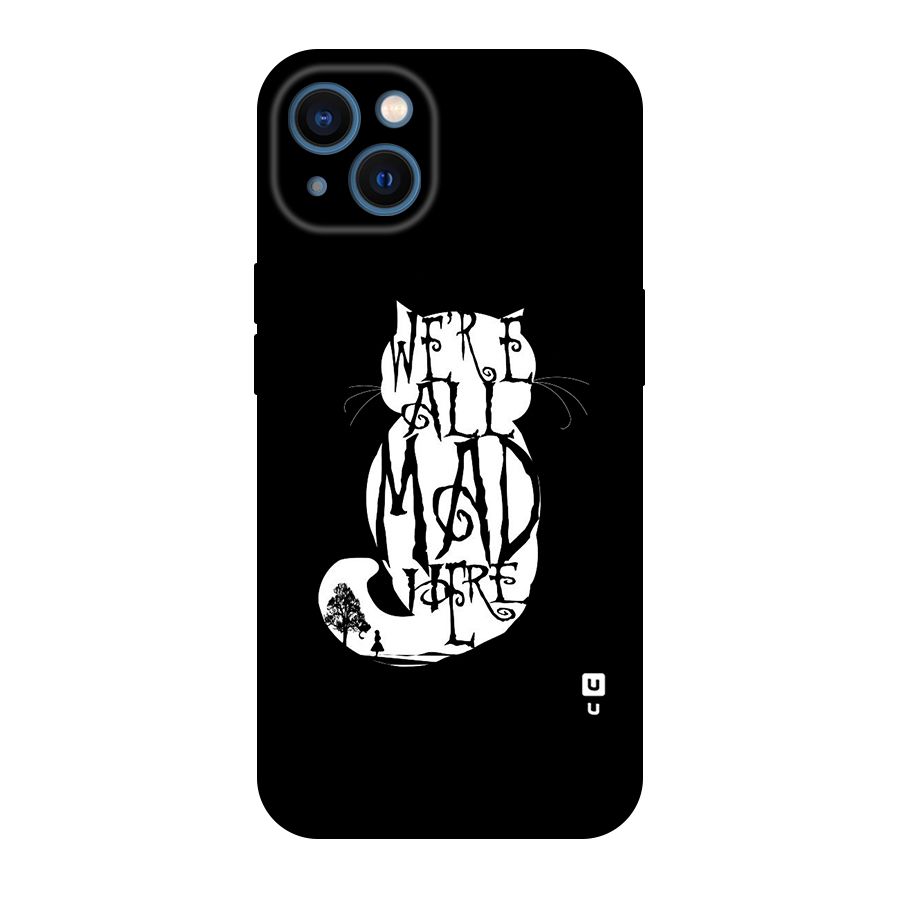 We All Mad Here Original Polycarbonate Back Case for iPhone 13