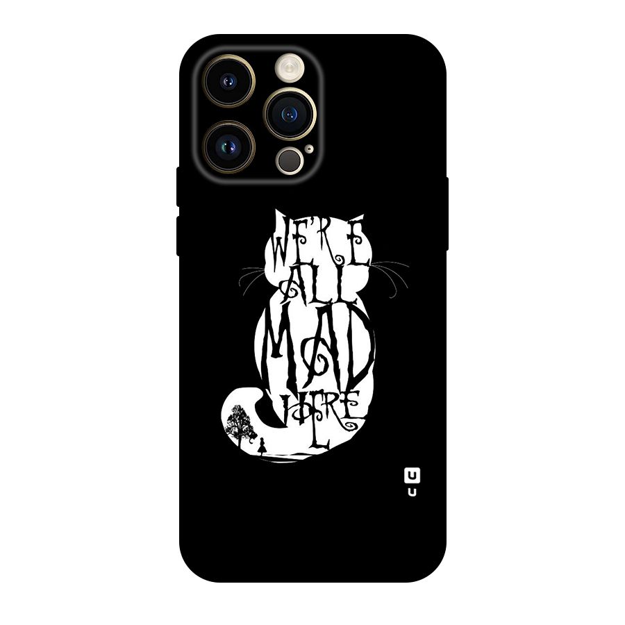 We All Mad Here Original Polycarbonate Back Case for iPhone 14 Pro Max