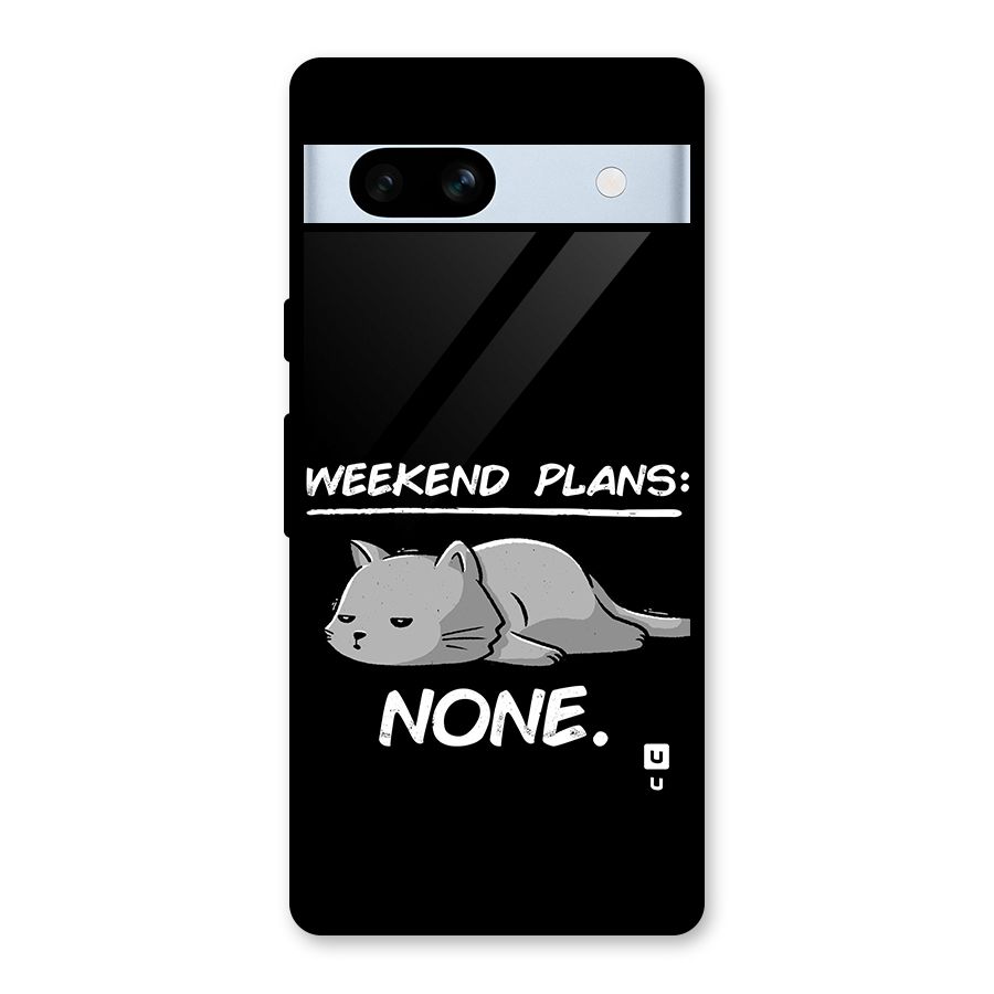 Weekend Plans None Glass Back Case for Google Pixel 7a