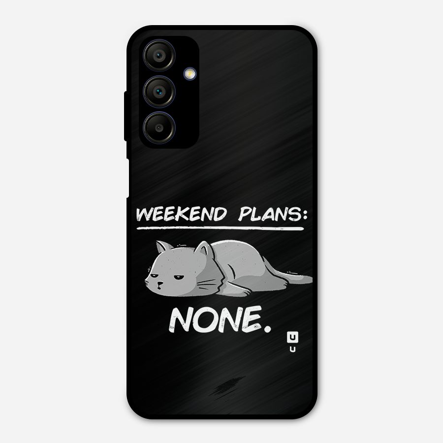 Weekend Plans None Metal Back Case for Galaxy A15 5G