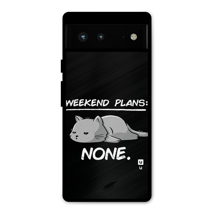 Weekend Plans None Metal Back Case for Google Pixel 6