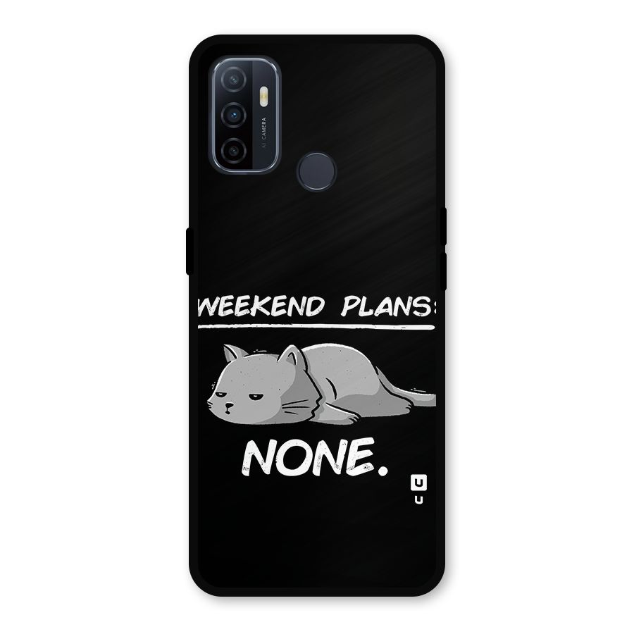 Weekend Plans None Metal Back Case for Oppo A53