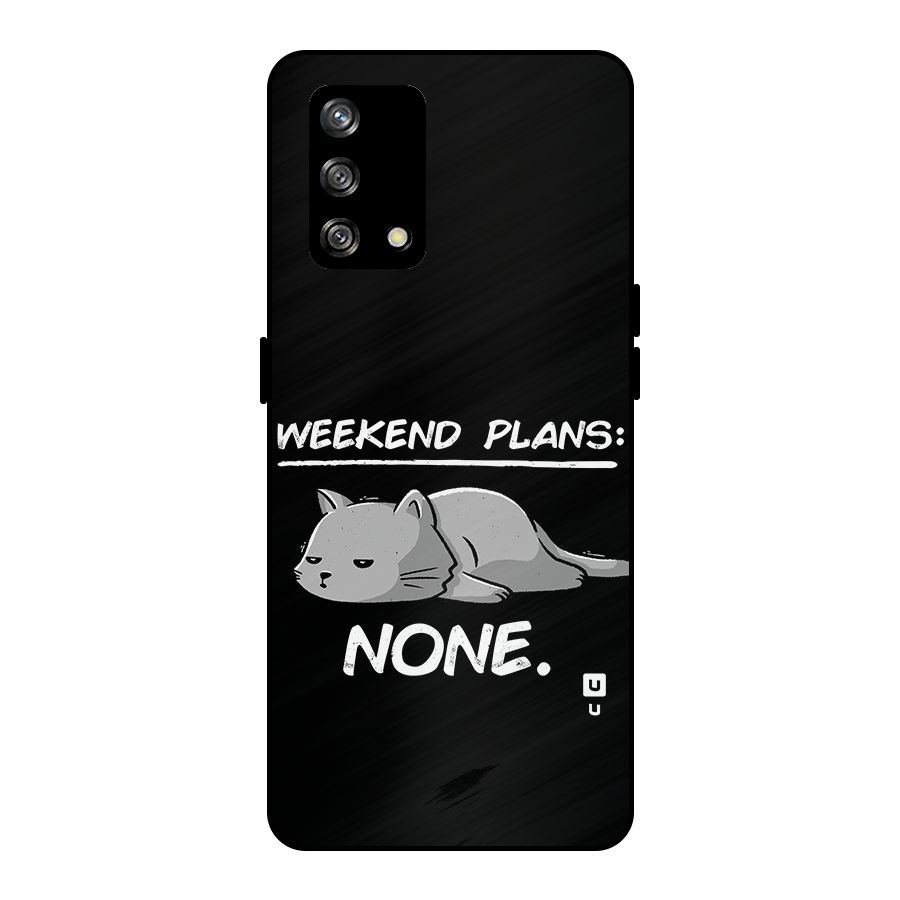 Weekend Plans None Metal Back Case for Oppo F19