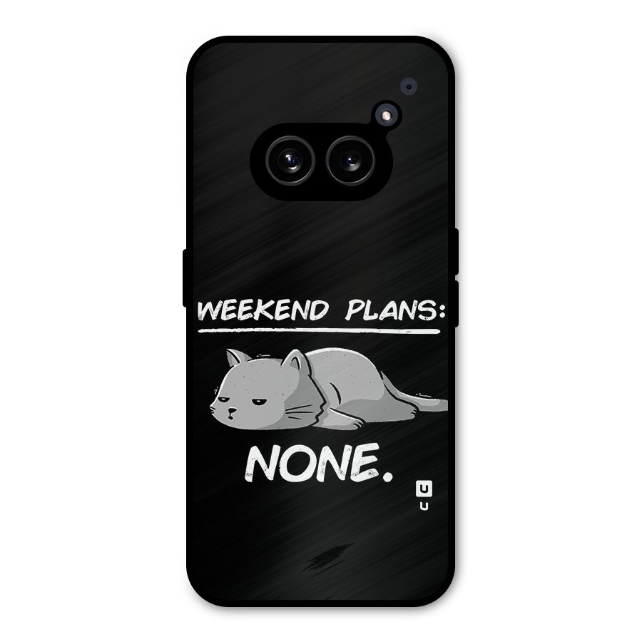 Weekend Plans None Metal Back Case for Nothing Phone 2a