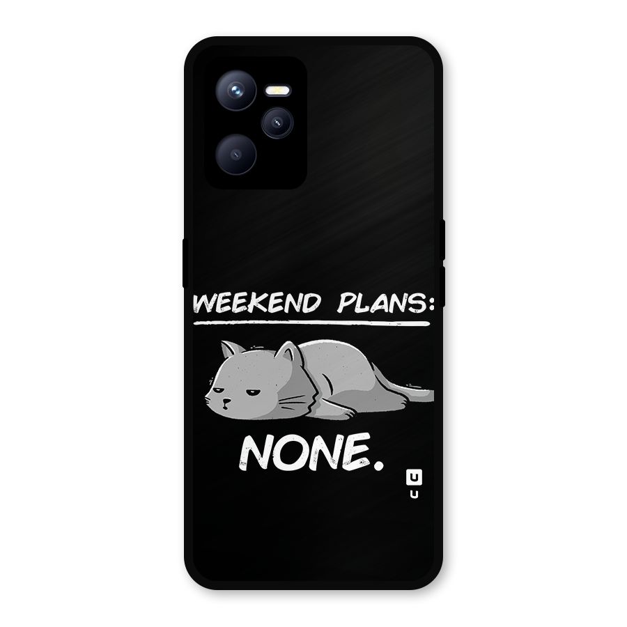 Weekend Plans None Metal Back Case for Realme C35