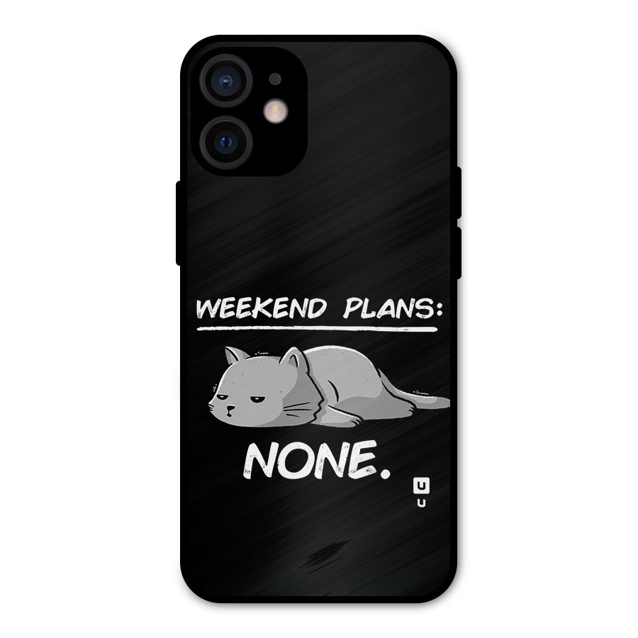 Weekend Plans None Metal Back Case for iPhone 12 Mini