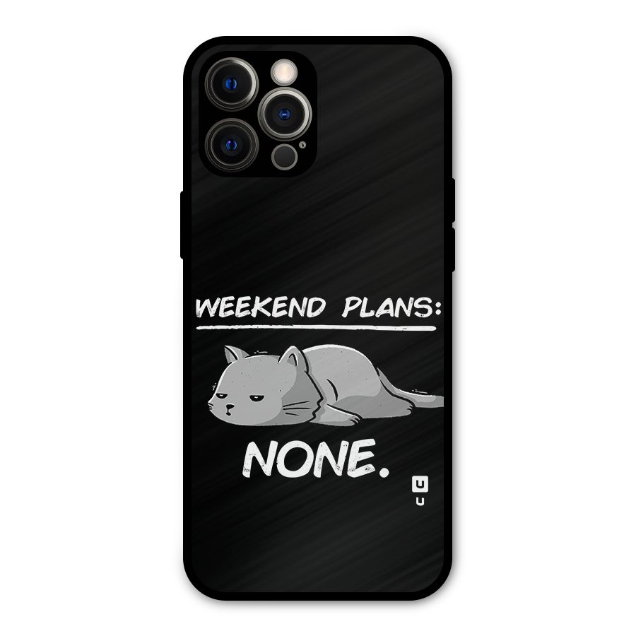 Weekend Plans None Metal Back Case for iPhone 12 Pro Max