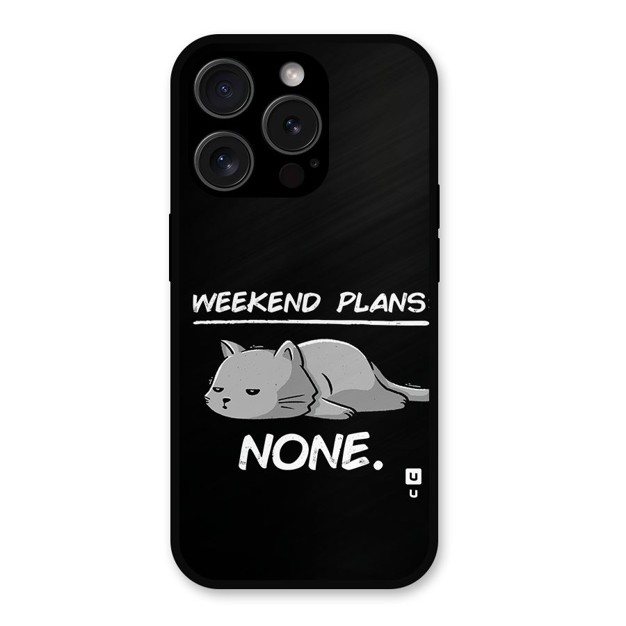 Weekend Plans None Metal Back Case for iPhone 15 Pro