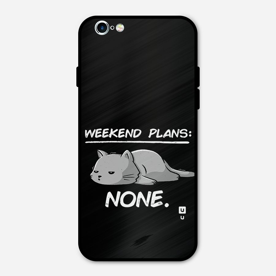 Weekend Plans None Metal Back Case for iPhone 6 6s