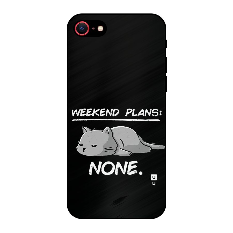 Weekend Plans None Metal Back Case for iPhone 7