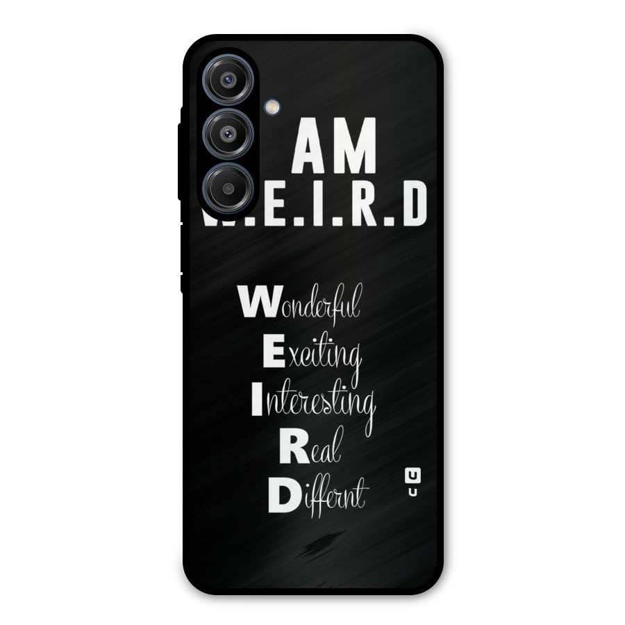 Weird Me Metal Back Case for Galaxy A16 5G