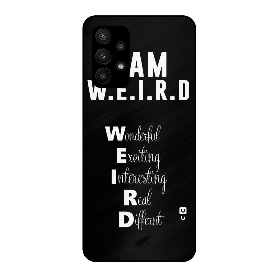 Weird Me Metal Back Case for Galaxy A23