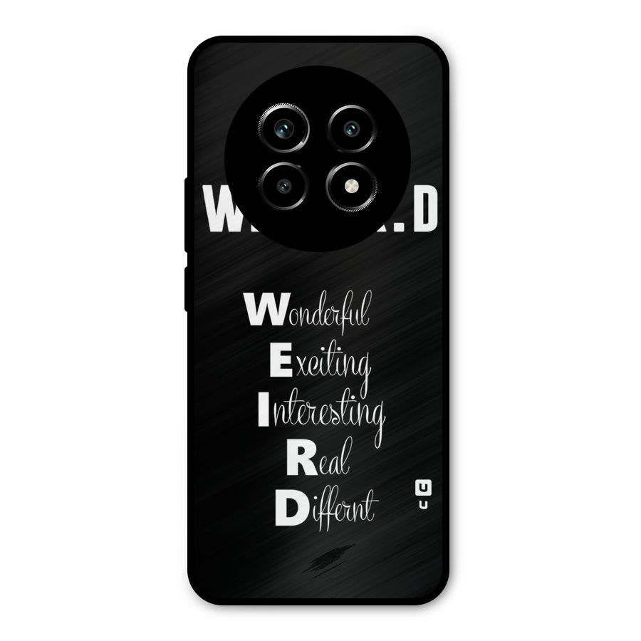 Weird Me Metal Back Case for Realme 13 Pro