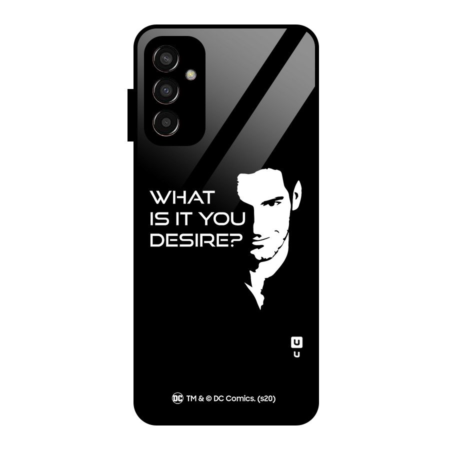 What Do You Desire Glass Back Case for Galaxy F13
