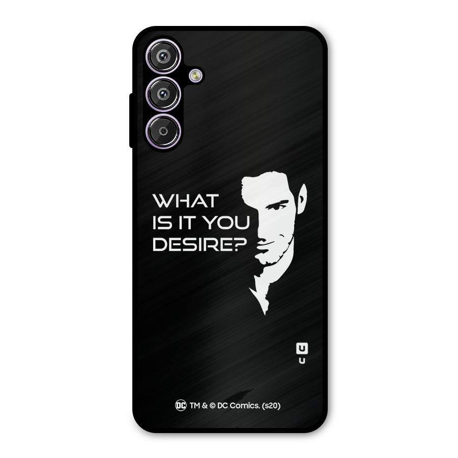 What Do You Desire Metal Back Case for Galaxy F15