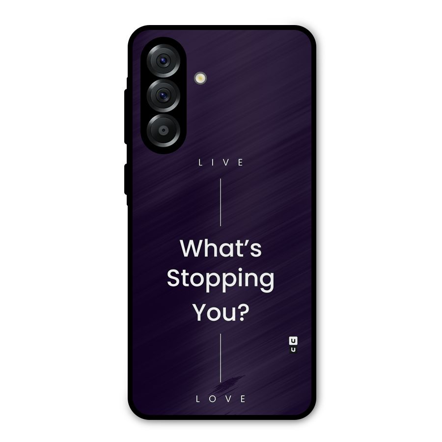 What Stopping You Metal Back Case for Galaxy A36