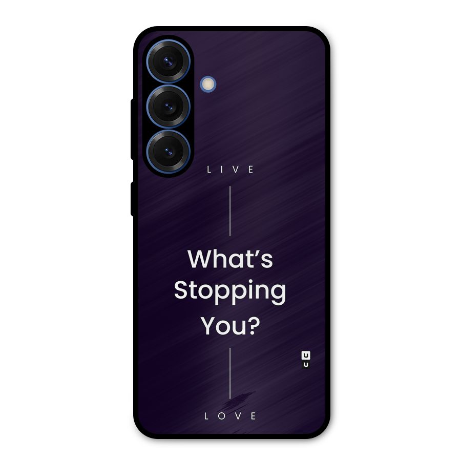 What Stopping You Metal Back Case for Galaxy S25