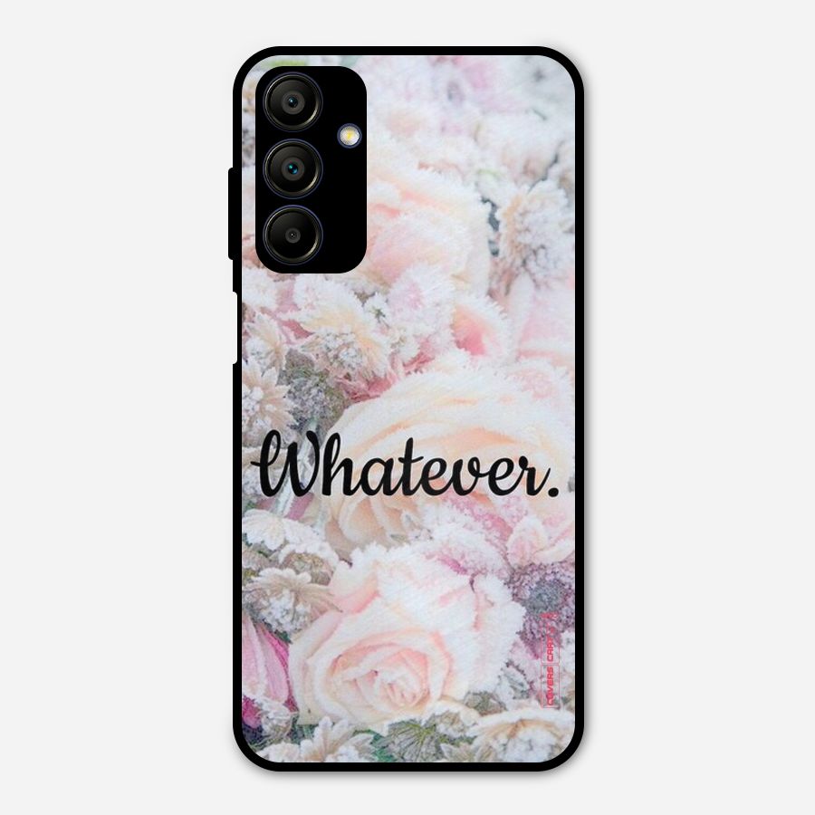 Whatever Metal Back Case for Galaxy A15 5G