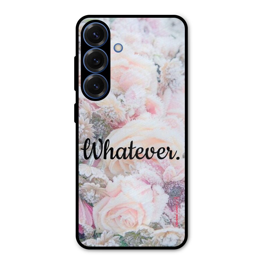 Whatever Metal Back Case for Galaxy S25